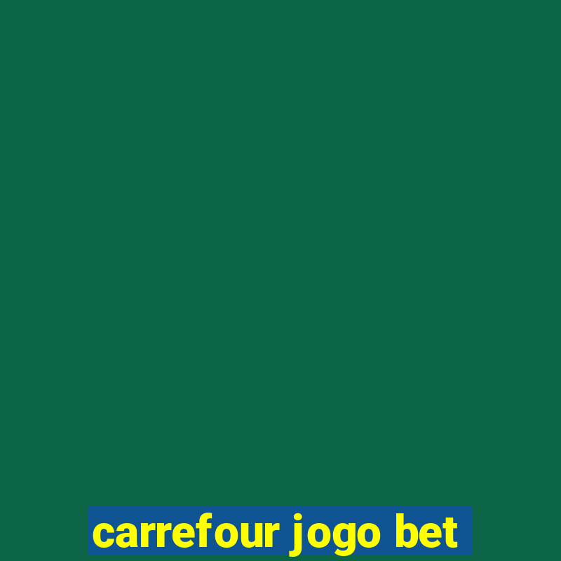 carrefour jogo bet