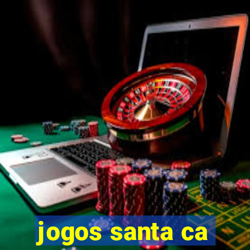 jogos santa ca