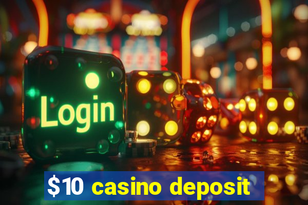 $10 casino deposit