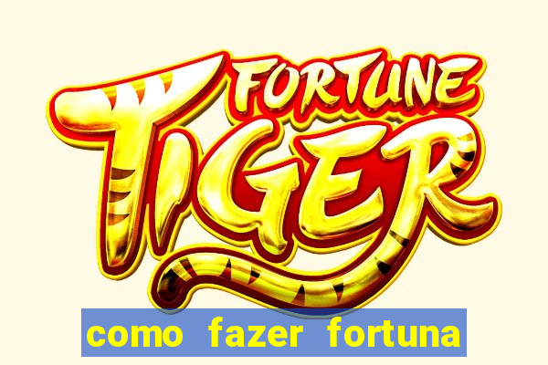 como fazer fortuna com pouco dinheiro