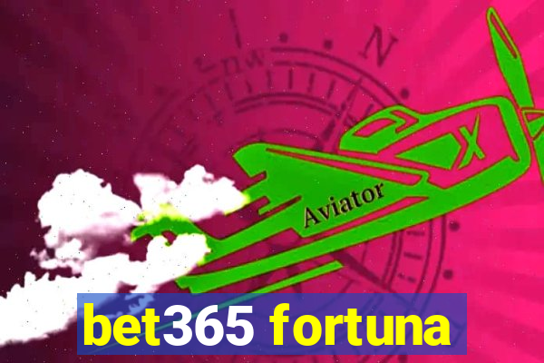 bet365 fortuna