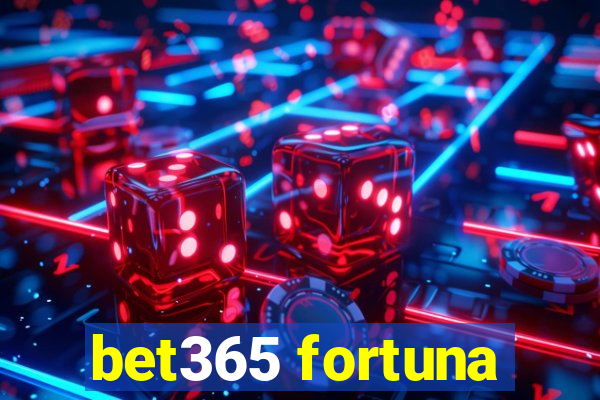 bet365 fortuna