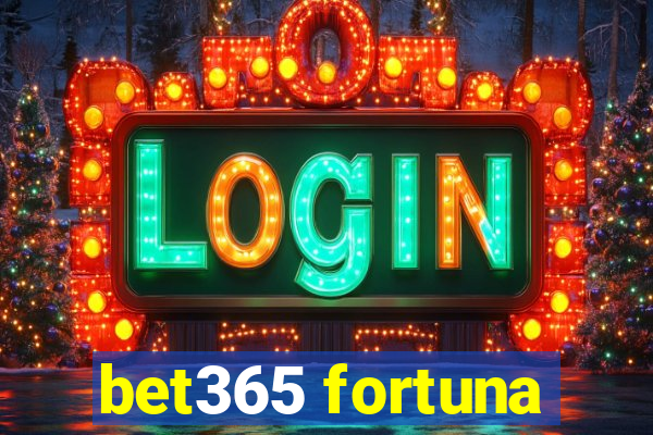 bet365 fortuna