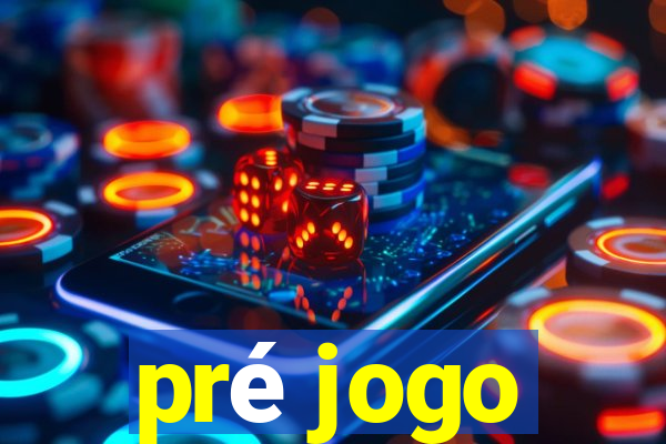 pré jogo