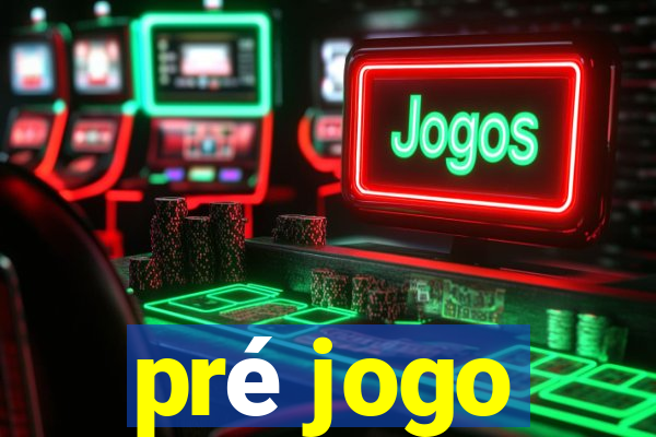 pré jogo