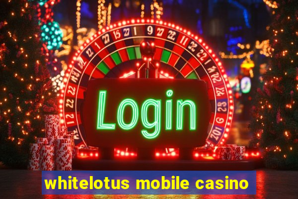 whitelotus mobile casino