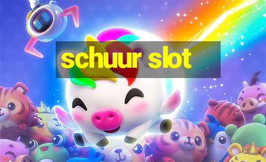 schuur slot