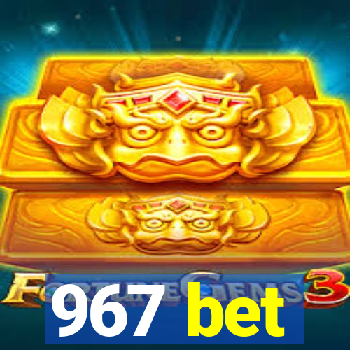 967 bet