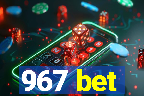 967 bet