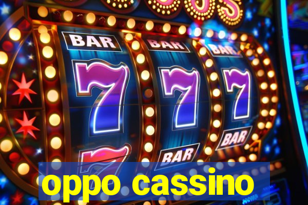 oppo cassino