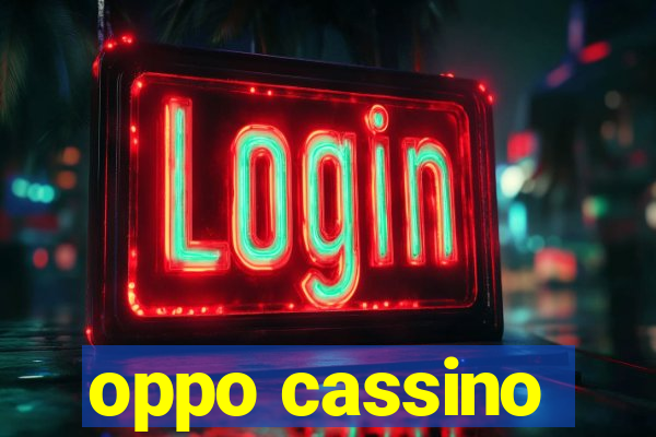 oppo cassino