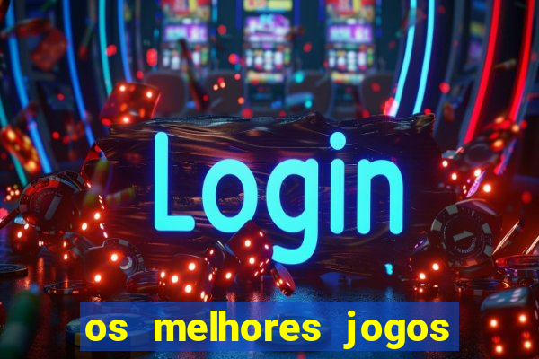 os melhores jogos de cassino