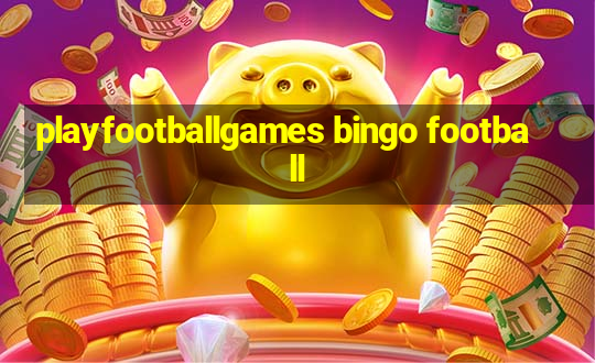 playfootballgames bingo football