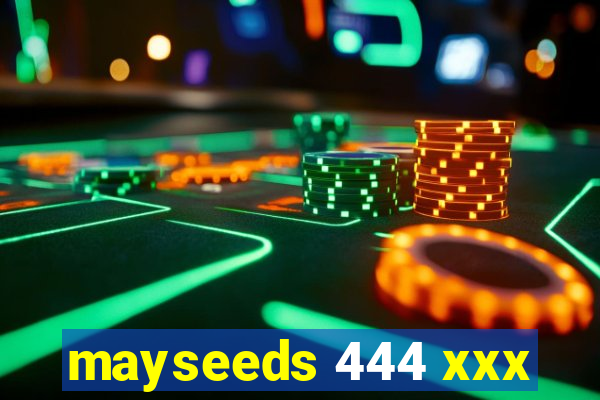 mayseeds 444 xxx