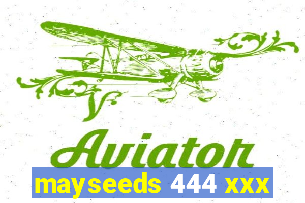 mayseeds 444 xxx