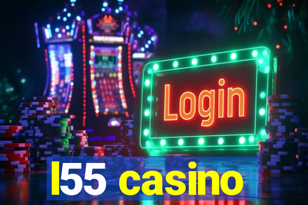 l55 casino