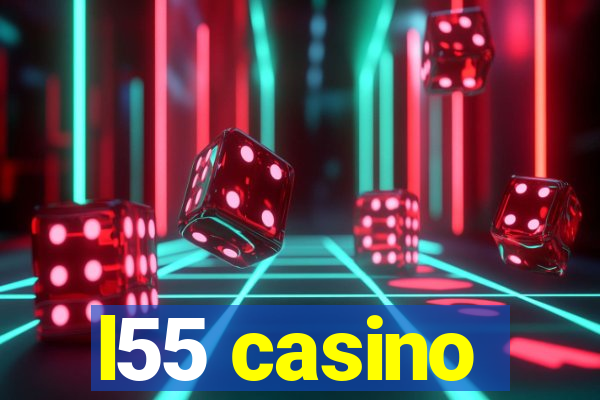 l55 casino