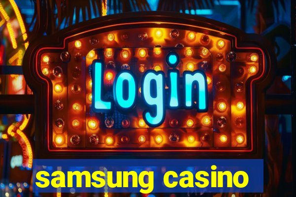 samsung casino