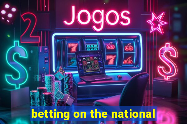 betting on the national