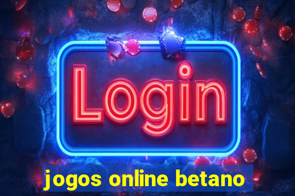 jogos online betano