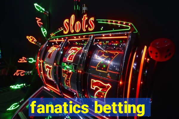 fanatics betting