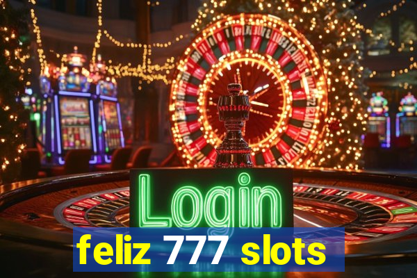 feliz 777 slots