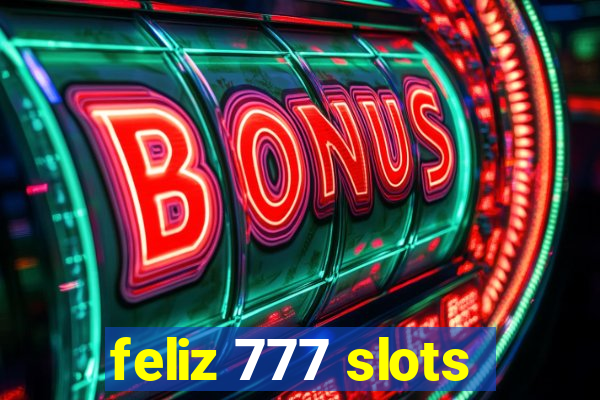 feliz 777 slots