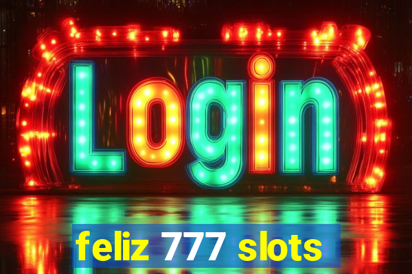 feliz 777 slots