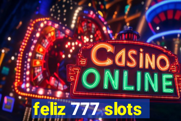 feliz 777 slots