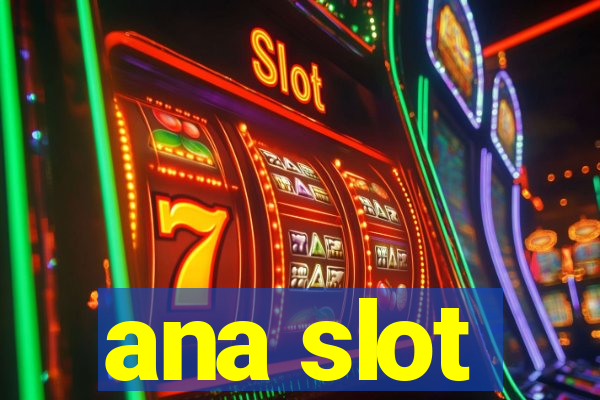 ana slot