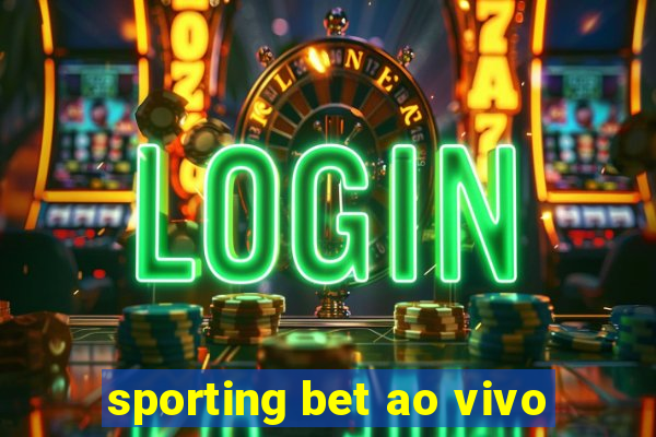 sporting bet ao vivo