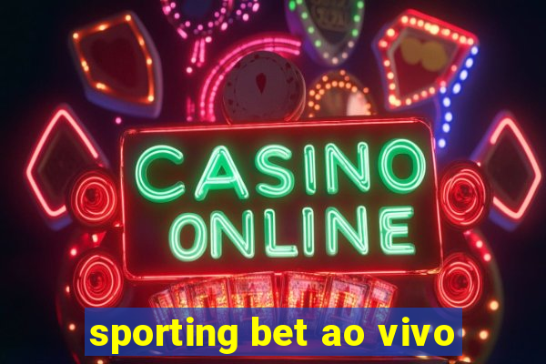 sporting bet ao vivo