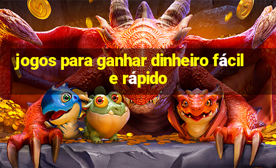 jogos para ganhar dinheiro fácil e rápido