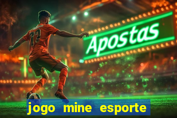 jogo mine esporte da sorte