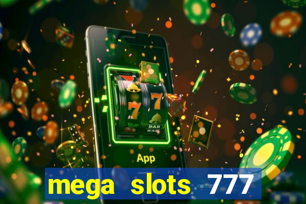 mega slots 777 casino games