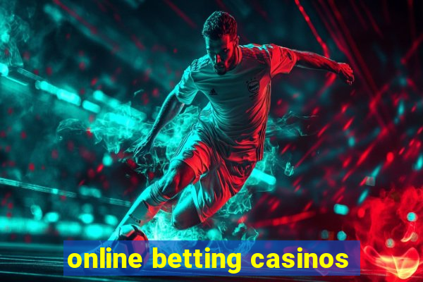 online betting casinos