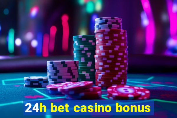 24h bet casino bonus