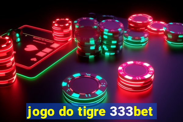 jogo do tigre 333bet