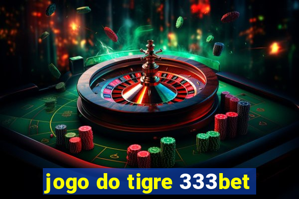 jogo do tigre 333bet