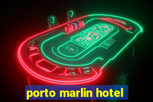 porto marlin hotel