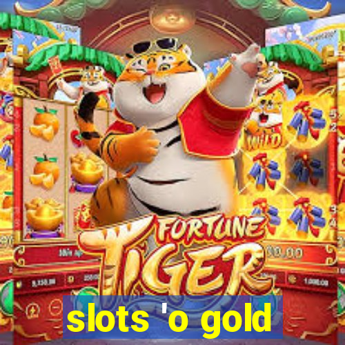 slots 'o gold