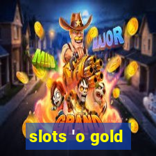 slots 'o gold