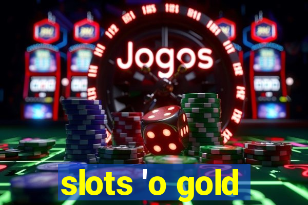 slots 'o gold