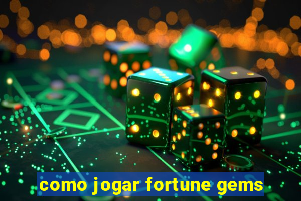 como jogar fortune gems