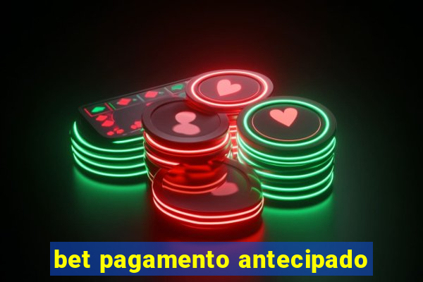 bet pagamento antecipado