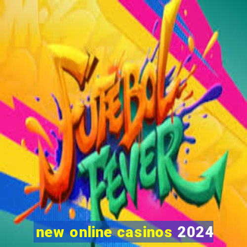 new online casinos 2024