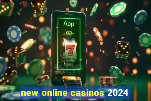 new online casinos 2024