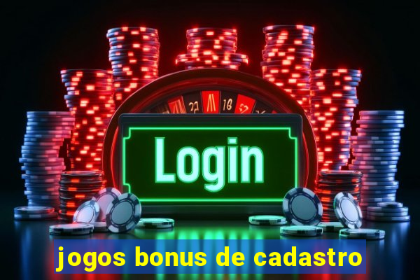 jogos bonus de cadastro