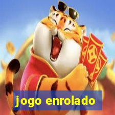 jogo enrolado