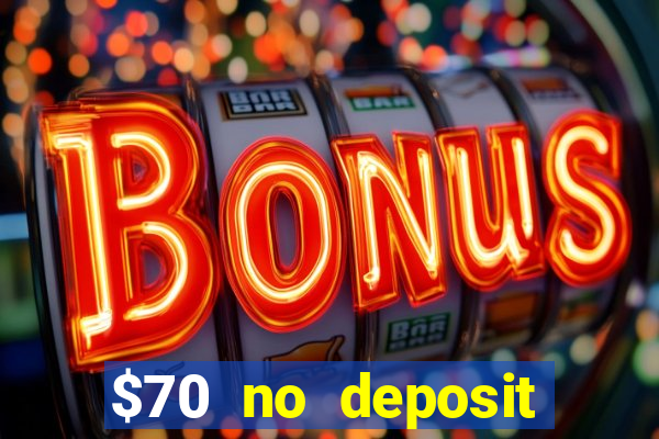 $70 no deposit casino bonus